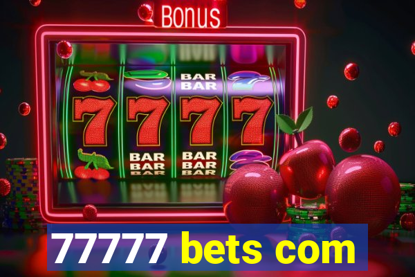 77777 bets com